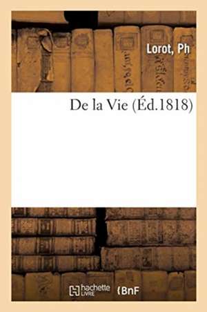 De la Vie de Ph Lorot