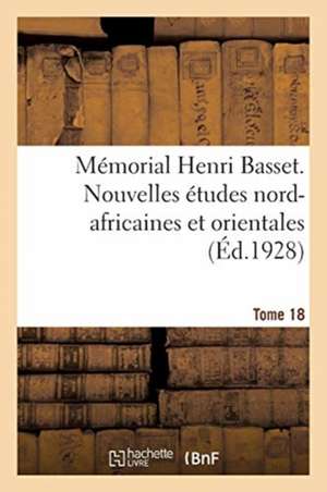 Mémorial Henri Basset. Nouvelles Études Nord-Africaines Et Orientales,: Publiées Par l'Institut Des Hautes Études Marocaines. de Collectif