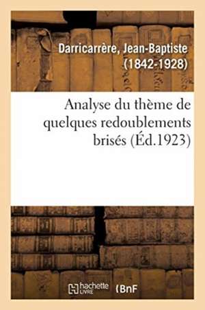 Analyse Du Thème de Quelques Redoublements Brisés Qui Sont Communs À l'Idiome Basque de Jean-Baptiste Darricarrère