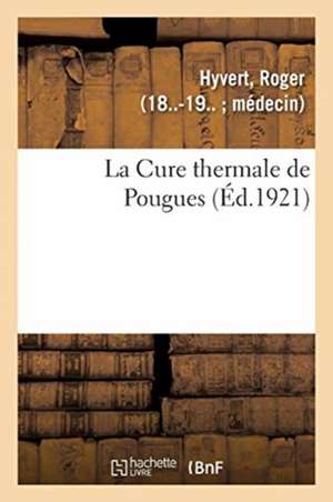 La Cure thermale de Pougues de Roger Hyvert