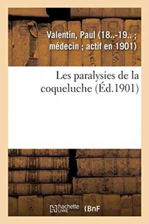 Les Paralysies de la Coqueluche de Paul Valentin