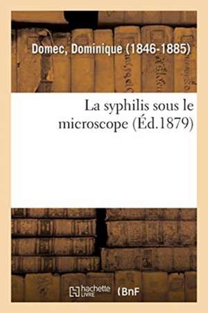 La syphilis sous le microscope de Dominique Domec