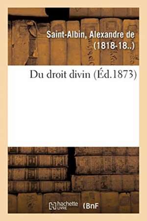 Du droit divin de Alexandre De Saint-Albin