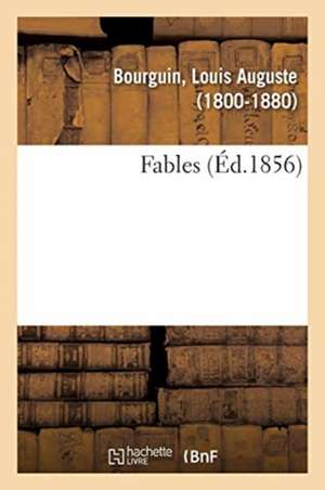 Fables de Louis Auguste Bourguin