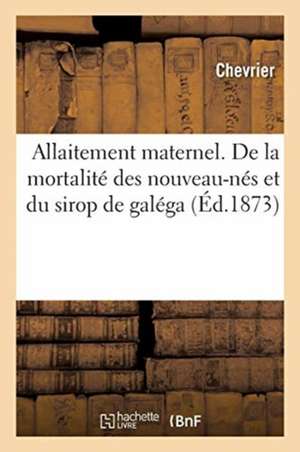 Allaitement Maternel. de la Mortalité Des Nouveau-Nés Et Du Sirop de Galéga de Chevrier