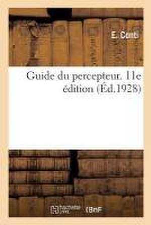 Guide Du Percepteur. Renseignements Généraux. Contributions, Taxes: Produits Divers Et Frais de Poursuites. Services Du Trésor Et Des Départments. 11E de E. Pleot Conti