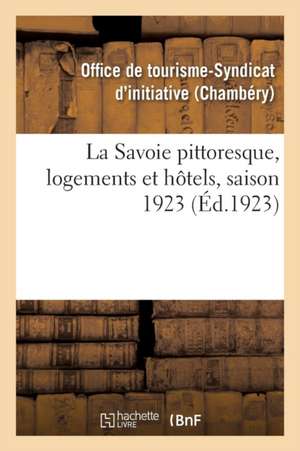 La Savoie pittoresque, logements et hôtels, saison 1923 de Office de Tourisme