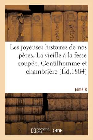 Les Joyeuses Histoires de Nos Peres. Tome 8 de Paul-Adolphe Kauffmann