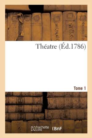 Theatre. Tome 1 de Collectif