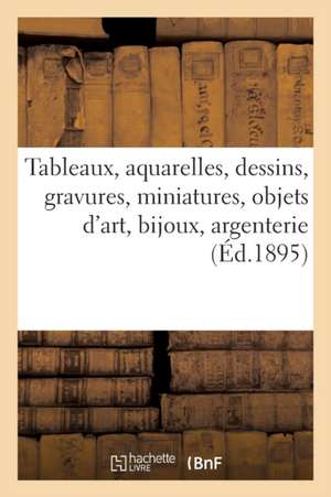 Tableaux Anciens Et Modernes, Aquarelles, Dessins, Gravures, Miniatures, Objets d'Art, Bijoux de Arthur Bloche