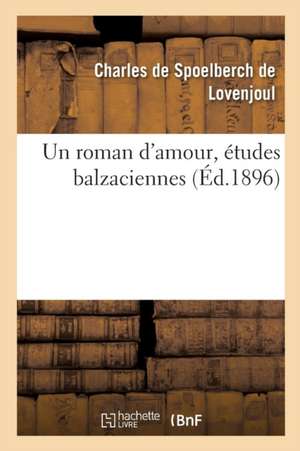 Un roman d'amour, études balzaciennes de Charles de Spoelberch de Lovenjoul