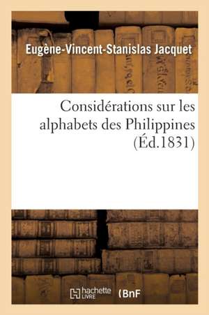 Considérations Sur Les Alphabets Des Philippines de Eugène-Vincent-Stanislas Jacquet