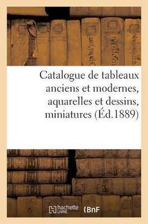 Catalogue de Tableaux Anciens Et Modernes, Aquarelles Et Dessins, Miniatures de Eugène Féral