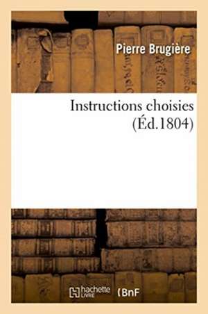Instructions Choisies de Pierre Brugière