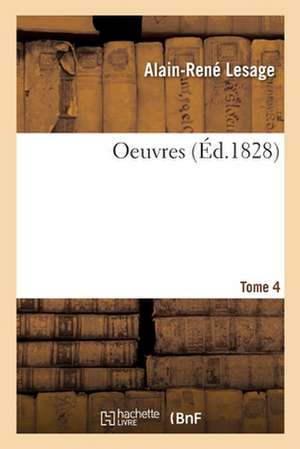 Oeuvres. Tome 4 de Alain René Le Sage