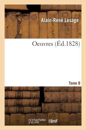 Oeuvres. Tome 8 de Alain René Le Sage