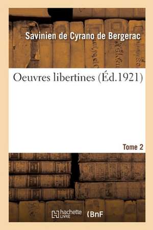 Oeuvres Libertines. Tome 2 de Savinien de Cyrano de Bergerac