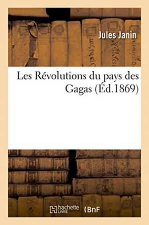 Les Révolutions Du Pays Des Gagas de Jules Janin