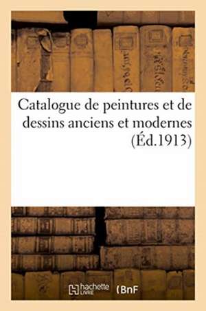 Catalogue de Peintures Et de Dessins Anciens Et Modernes de Lo& Delteil