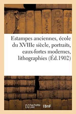 Estampes Anciennes, École Du Xviiie Siècle, Portraits, Eaux-Fortes Modernes, Lithographies, Dessins de L. Dumont