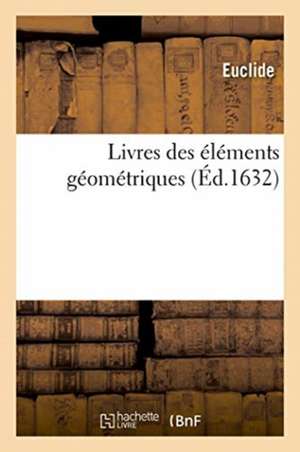 Livres Des Éléments Géométriques de Euclide