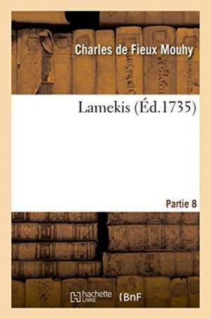 Lamekis. Partie 8 de Mouhy-C F