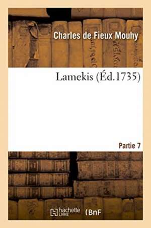 Lamekis. Partie 7 de Charles De Fieux Mouhy