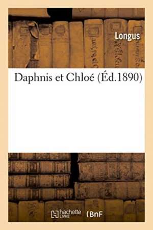 Daphnis Et Chloé de Longus