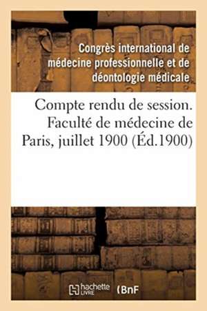 Compte Rendu de Session. Faculté de Médecine de Paris, Juillet 1900 de Jules Glover