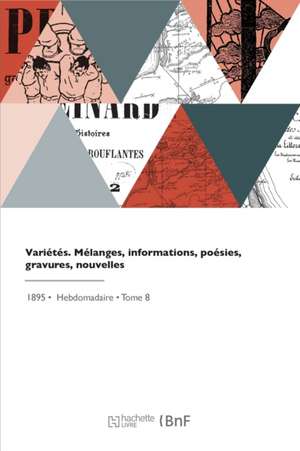 Variétés. Mélanges, informations, poésies, gravures, nouvelles de Collectif