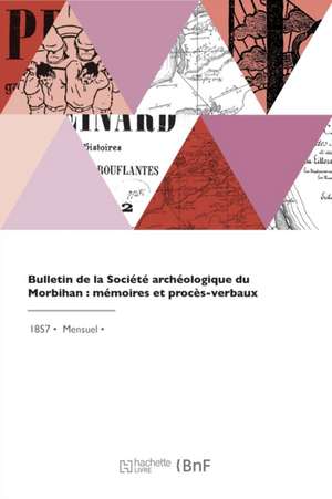 Bulletin de la Société Archéologique Du Morbihan de Societe Polymathique