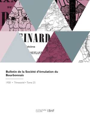 Bulletin de la Société d'Émulation Du Bourbonnais de Societe Du Bourbonnais