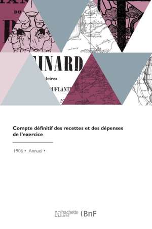 Compte Définitif Des Recettes Et Des Dépenses de l'Exercice de Colonie Du Senegal