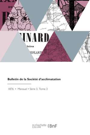 Bulletin de la Société d'Acclimatation de Société Nationale de Protection de la Nature