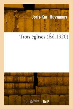 Trois églises de Joris-Karl Huysmans