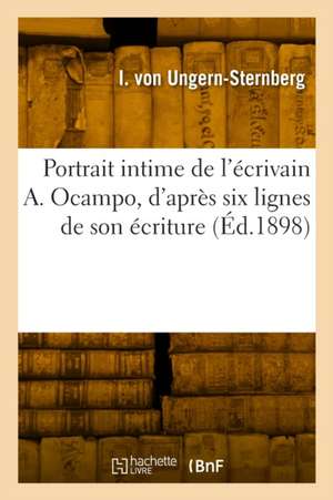 Portrait intime de l'écrivain A. Ocampo, d'après six lignes de son écriture de Isabella von Ungern-Sternberg