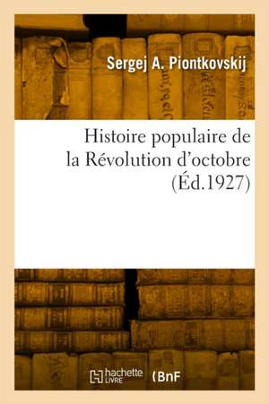 Histoire Populaire de la Révolution d'Octobre de Sergej Andreevic Piontkovskij