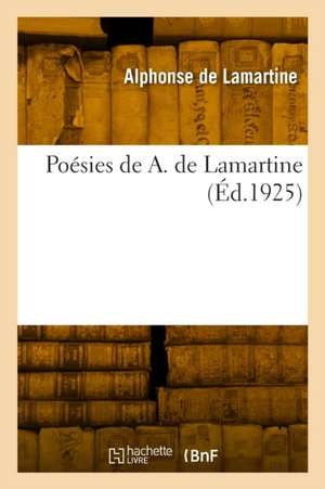 Poésies de A. de Lamartine de Alphonse De Lamartine