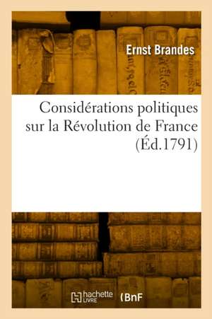 Considérations politiques sur la Révolution de France de Ernst Brandes