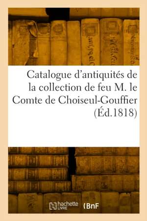 Catalogue d'antiquités égyptiennes, grecques, romaines et celtiques, copies d'antiquités de Léon-Jean-Joseph Dubois