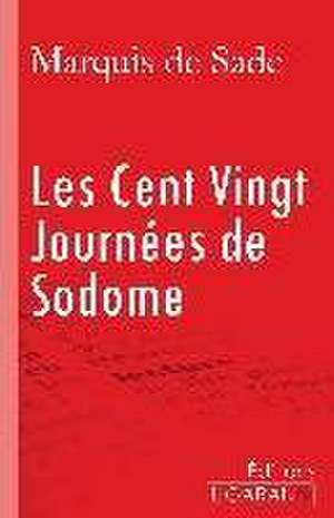 Les Cent Vingt Journées de Sodome de Marquis De Sade