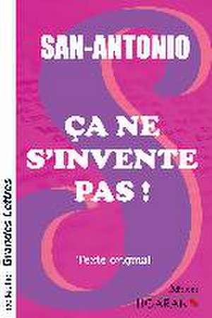 Ça ne s'invente pas ! (grands caractères) de San-Antonio