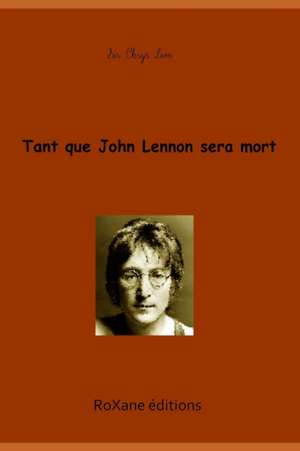 Tant que John Lennon sera mort de Chrys Winston Lem