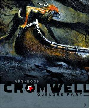 Artbook Cromwell: Quelque Part de Cromwell