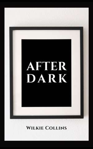 After Dark de Wilkie Collins