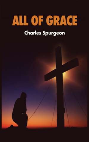 All of Grace de Charles Spurgeon