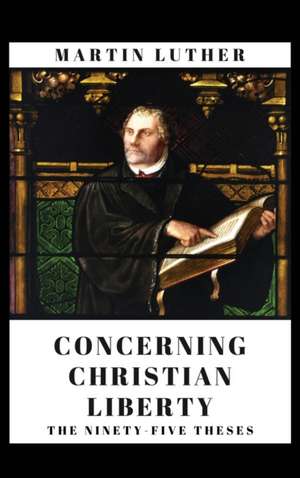 Concerning Christian Liberty de Martin Luther