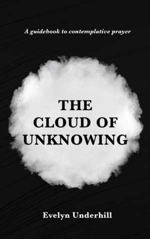 The Cloud of Unknowing de Evelyn Underhill