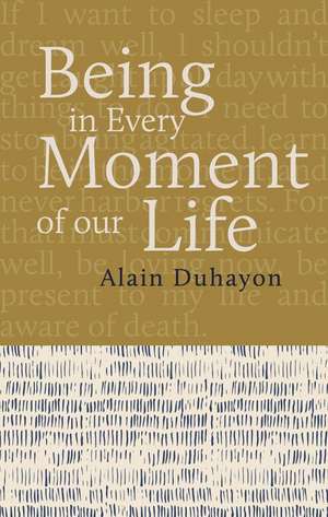 Being - In Every Moment of Our Lives de Alain Duhayon