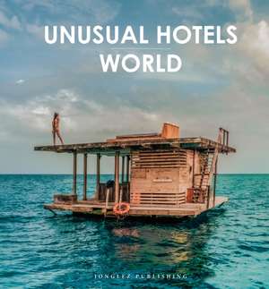 Unusual Hotels - World de Collectif